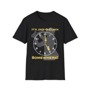 "It's Jazz-O-Clock Somewhere!" T-shirt